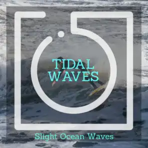 Tidal Waves - Slight Ocean Waves