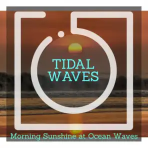 Tidal Waves - Morning Sunshine at Ocean Waves