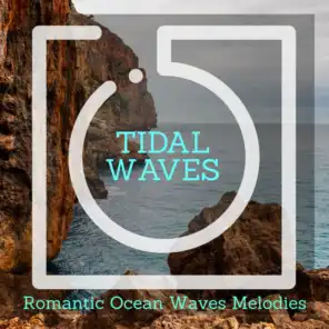 Tidal Waves - Romantic Ocean Waves Melodies