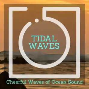 Tidal Waves - Cheerful Waves of Ocean Sound