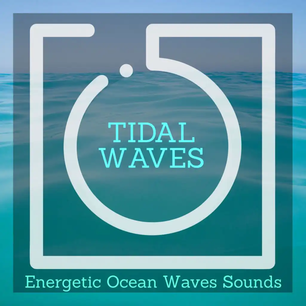 Tidal Waves - Energetic Ocean Waves Sounds