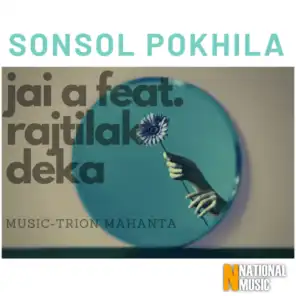 Sonsol Pokhila (feat. Rajtilak Deka)