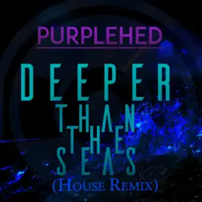 Deeper Than the Seas (House Remix)