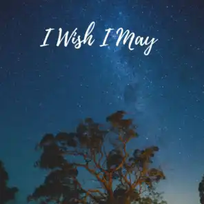 I Wish I May