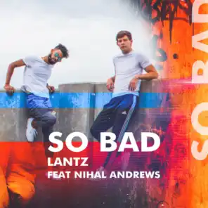 So Bad (feat. Nihal Andrews)