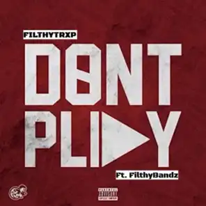 Dont Play (feat. FilthyTrxp)
