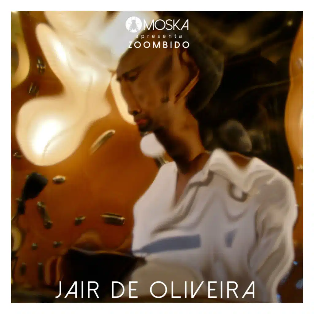 Moska Apresenta Zoombido: Jair de Oliveira