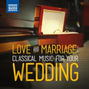 Love & Marriage: Classical Music for Your Wedding