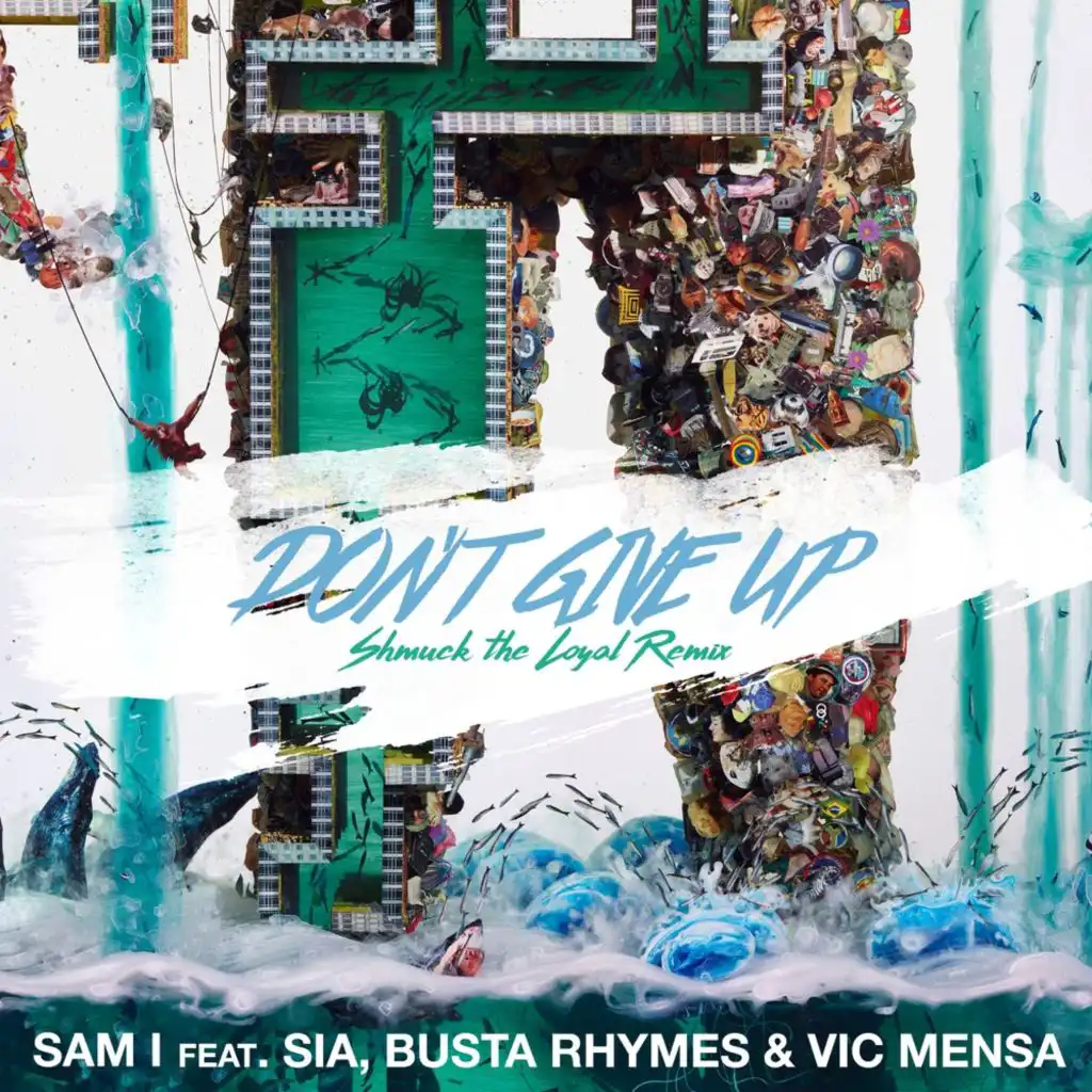 Don't Give Up - Shmuck the Loyal Remix (feat. Sia, Busta Rhymes & Vic Mensa)