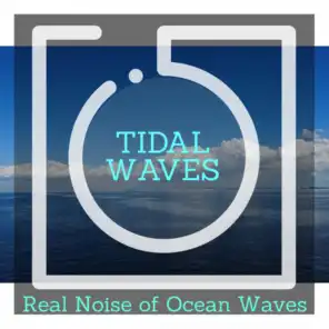 Tidal Waves - Real Noise of Ocean Waves