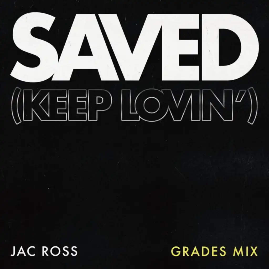 Saved (Keep Lovin') (GRADES Mix)