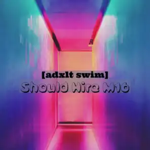 Adult Swim Should Hire Me