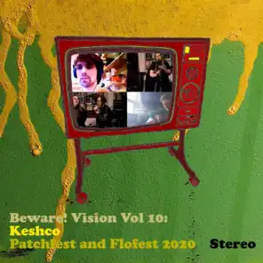 Beware! Vision Vol 10: Keshco Patchfest and Flofest 2020
