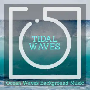 Tidal Waves - Ocean Waves Background Music