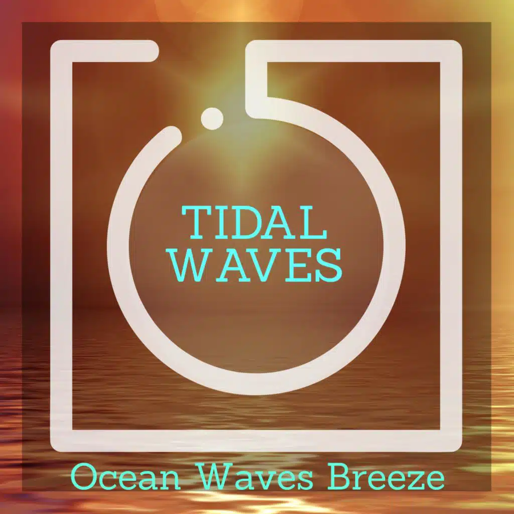 Tidal Waves - Ocean Waves Breeze