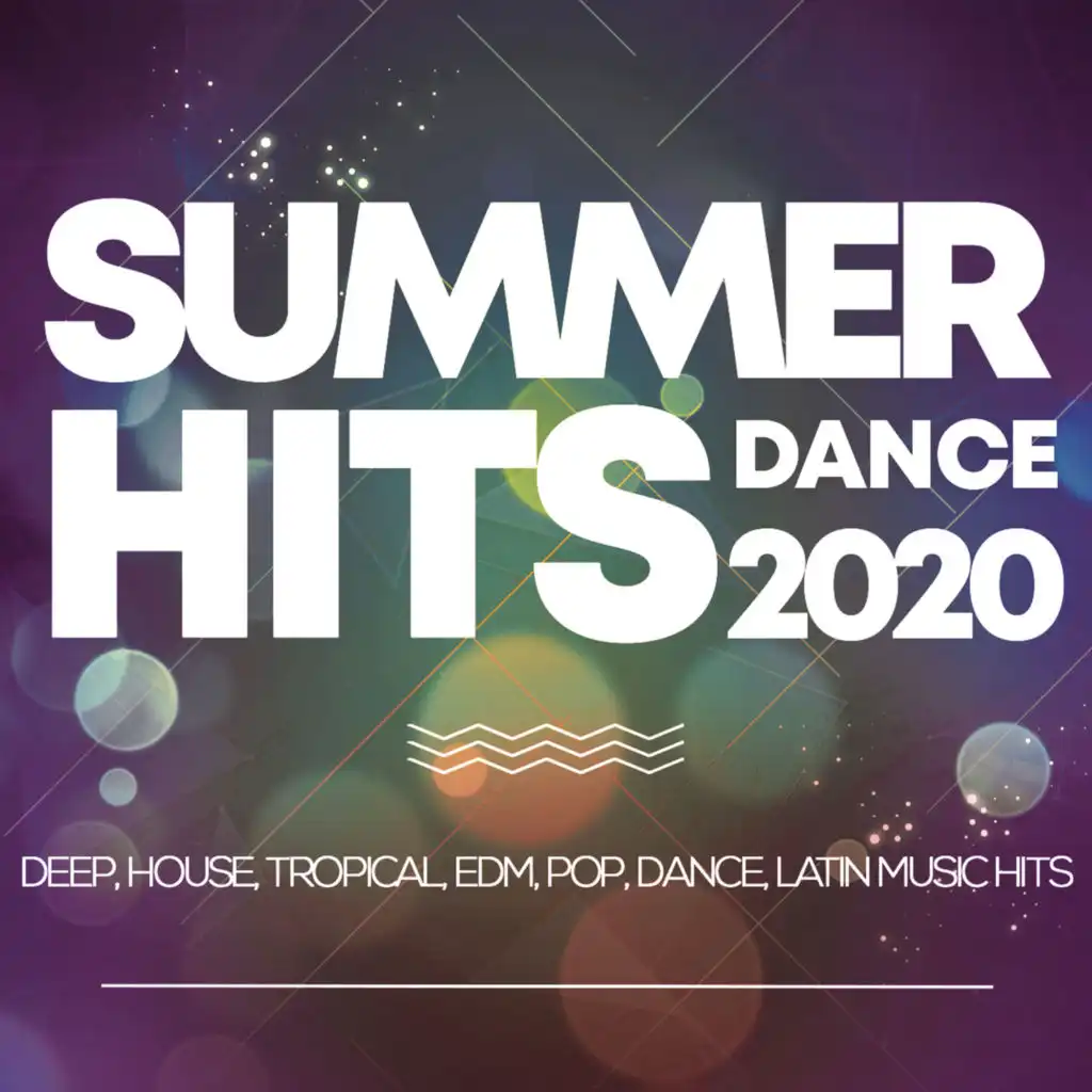 Summer Hits Dance 2020 - Deep, House, Tropical, Edm, Pop, Dance, Latin Music Hits