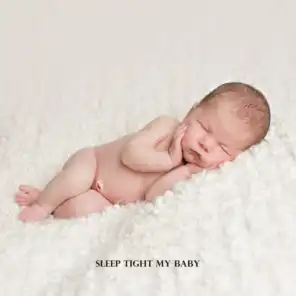 Sleep Tight My Baby: Bedtime Gentle Music for Sweet Liitle Ones