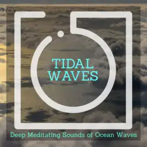 Tidal Waves - Deep Meditating Sounds of Ocean Waves