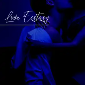 Love Ecstasy: Sexy Chillout Music for Night Lovers