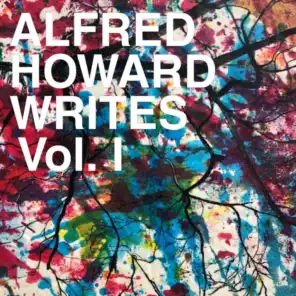 Alfred Howard Writes, Vol. I
