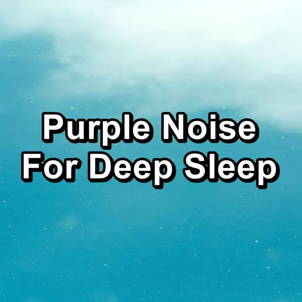 Purple Noise For Deep Sleep