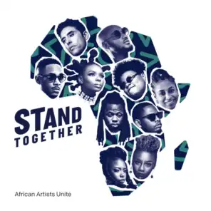 Stand Together (feat. 2Baba, Ahmed Soultan, Amanda Black, Ben Pol, Betty G, Gigi Lamayne, Prodigio, Stanley Enow, Teni & Yemi Alade)