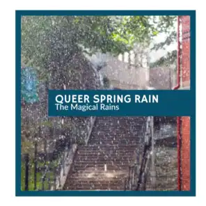 Queer Spring Rain - The Magical Rains