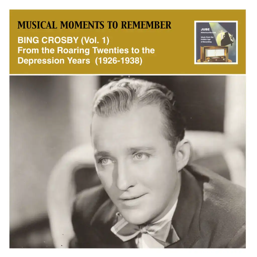 Musical Moments to Remember: Bing Crosby, Vol. 1 (From the Roaring Twenties to the Depression Years, 1926-1938)