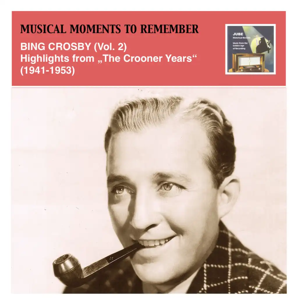 Musical Moments to Remember: Bing Crosby Vol. 2 (Highlights from “The Crooner Years”, 1941-1953)