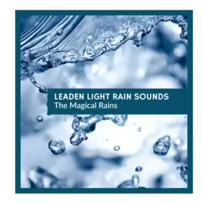 Leaden Light Rain Sounds - The Magical Rains