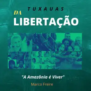 Tuxauas da Libertação: A Amazônia é Viver