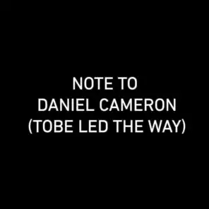 Note to Daniel Cameron Tobe Led the Way