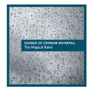 Sounds of Crimson Waterfall - The Magical Rains