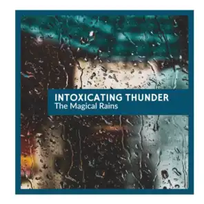 Intoxicating Thunder - The Magical Rains
