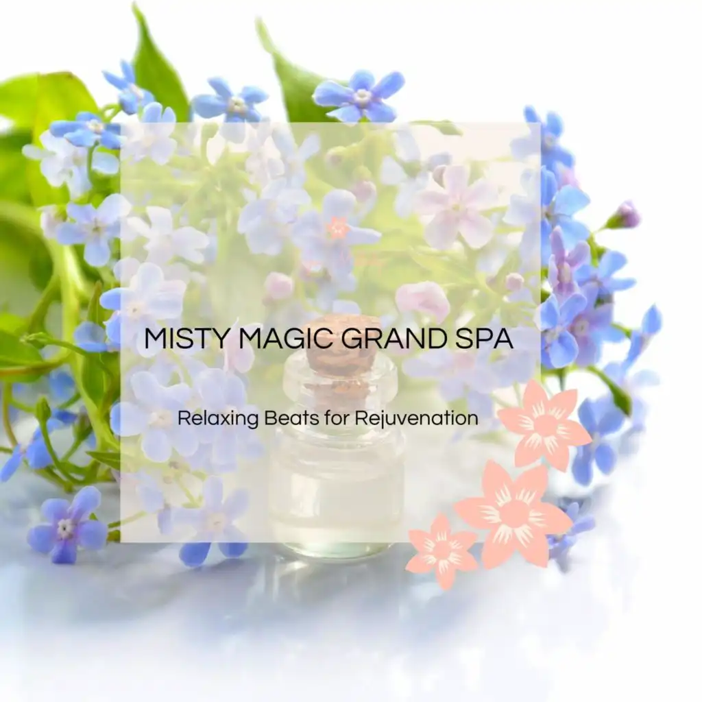 Misty Magic Grand Spa - Relaxing Beats For Rejuvenation