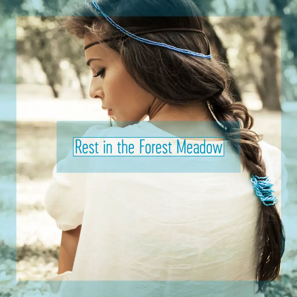 Rest in the Forest Meadow - Most Relaxing Sounds of Nature Created so That You can Clear Your Mind of Intrusive Thoughts, Total Comfort, Easy Listening, Bird Calls, Water Sounds, Feel Better