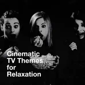 Cinematic Tv Themes for Relaxation