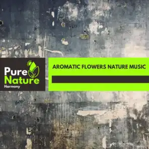 Aromatic Flowers Nature Music