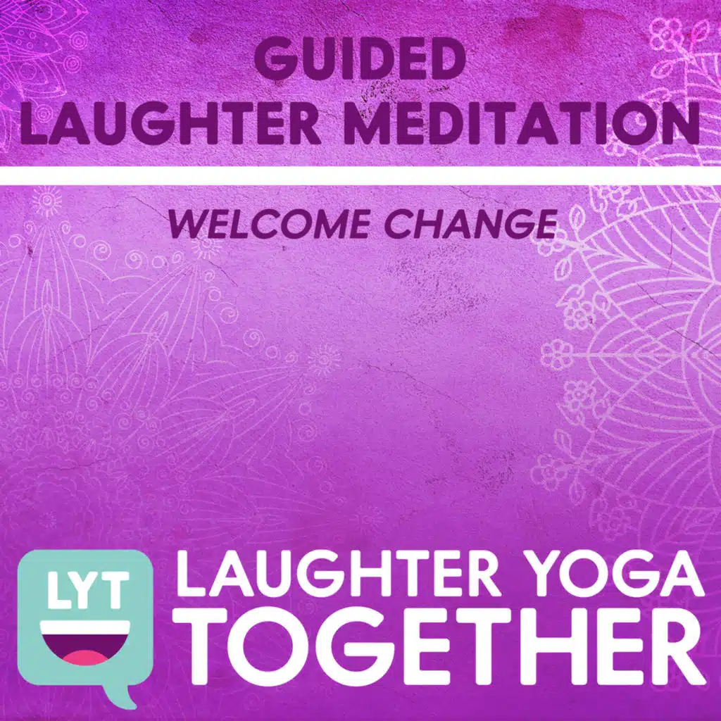 Guided Laughter Meditation: Welcome Change