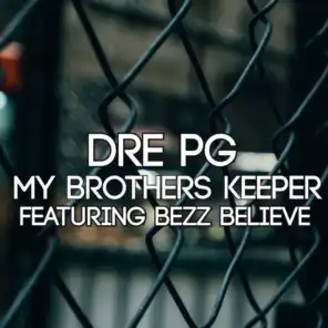 My Brothers Keeper (feat. BEZZ BELIEVE)