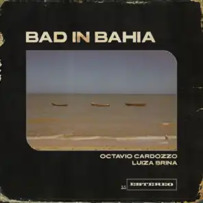 Bad In Bahia (feat. Luiza Brina, Gabriel Bruce, PC Guimarães, Camila Rocha & Leonardo Marques)