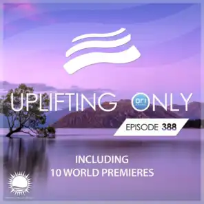 Uplifting Only [UpOnly 388] (Greetings from Sunyella & Anton)