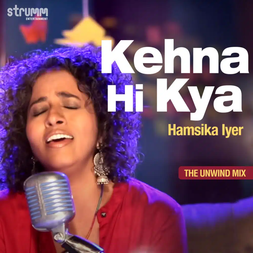 Kehna Hi Kya (The Unwind Mix)