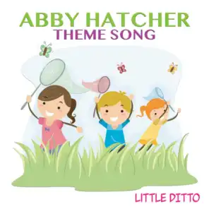 Abby Hatcher Theme Song