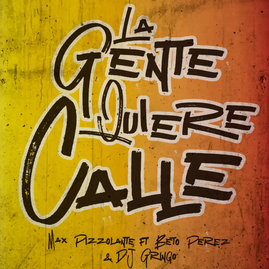 La Gente Quiere Calle (feat. Beto Perez & Dj Gringo)