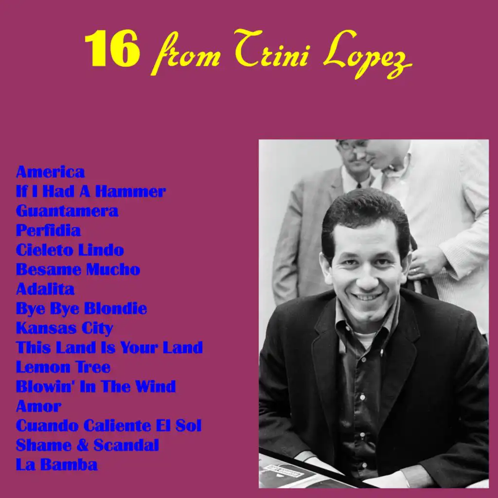 16 from Trini Lopez
