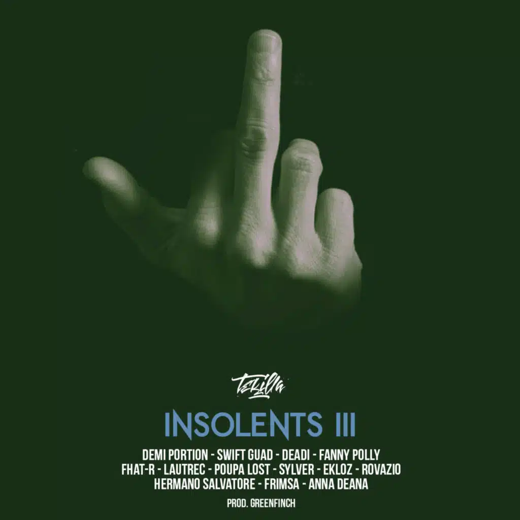 Insolents III (feat. Demi Portion, Swift Guad, Deadi, Fanny Polly, Fhat.R, Lautrec, Poupa Lost, Sylver, Ekloz, Rovazio, Hermano Salvatore, Frimsa & Anna Deana)