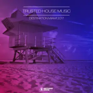 Trusted House Music: Destination Miami 2017
