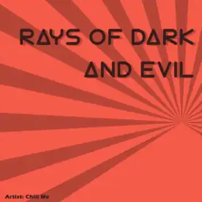 Rays of Dark and Evil