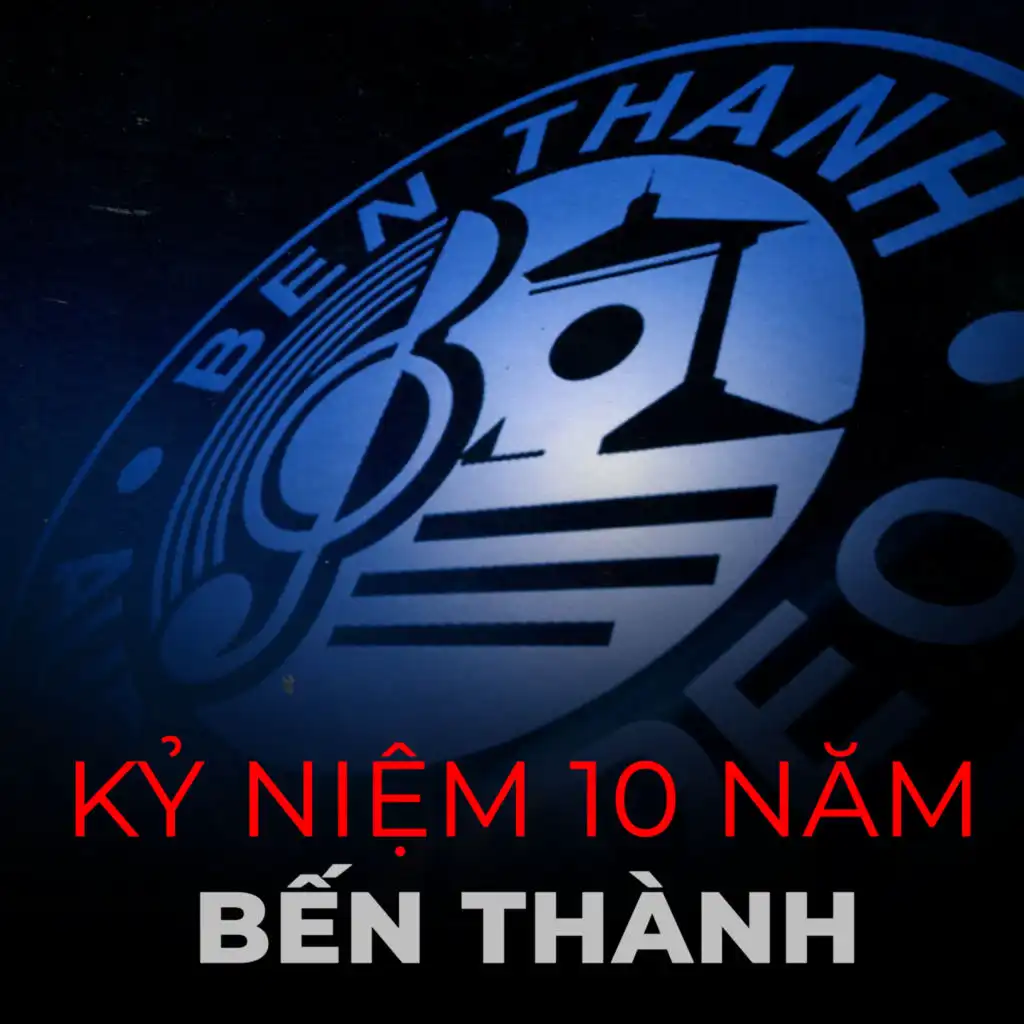 Kỷ niệm 10 năm Bến Thành